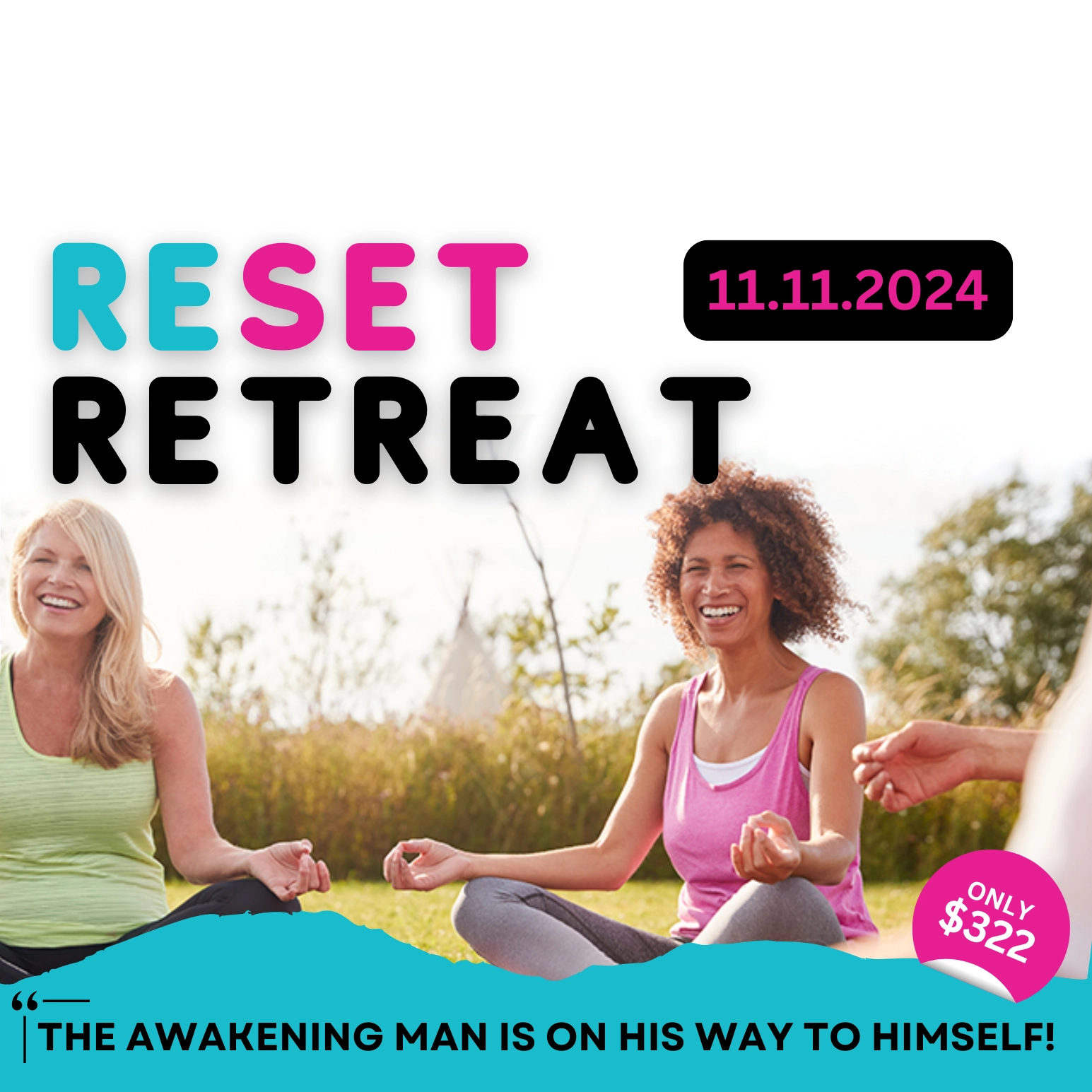 Women meditating outdoors at the Reset Retreat event scheduled for November 11, 2024. Retreat costs $322 and focuses on personal growth with the slogan 'The Awakening Man is on His Way to Himself.'